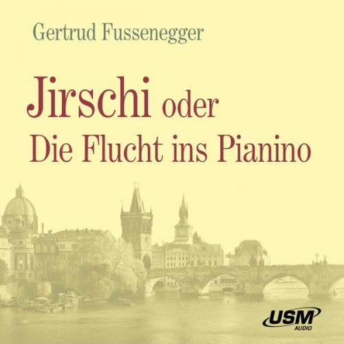 Gertrud Fussenegger - Jirschi oder Die Flucht ins Pianino