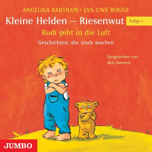 Jan Uwe Rogge Angelika Bartram - Kleine Helden - Riesenwut Rudi geht in die Luft