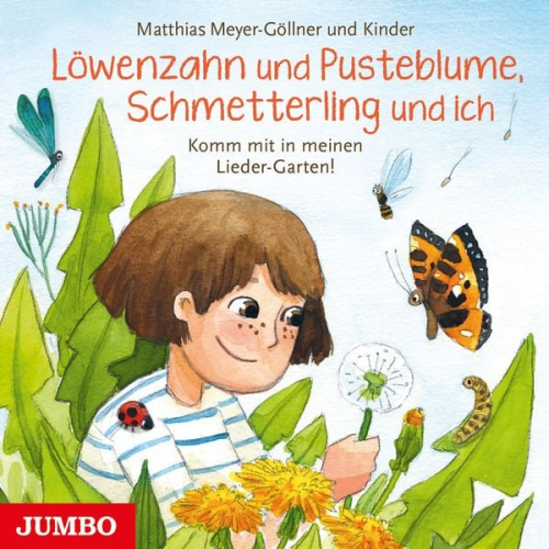 Matthias Meyer-Göllner - Löwenzahn und Pusteblume, Schmetterling und ich. Komm mit in meinen Lieder-Garten!