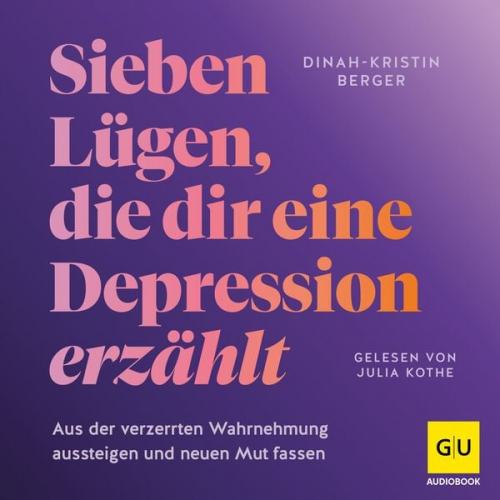 Dinah-Kristin Berger - Sieben Lügen, die dir eine Depression erzählt