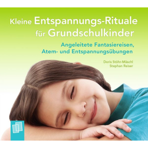 Doris Stöhr-Mäschl Stephan Reiser - Kleine Entspannungs-Rituale für Grundschulkinder