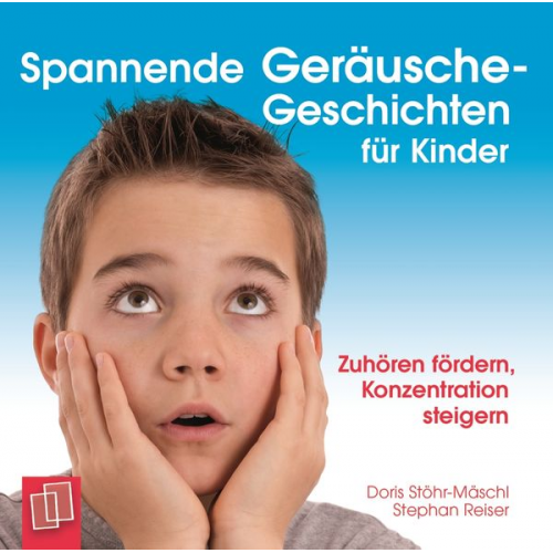 Doris Stöhr-Mäschl Stephan Reiser - Spannende Geräusche-Geschichten für Kinder