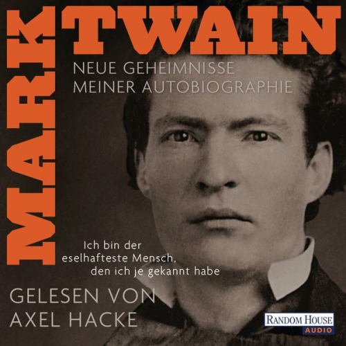 Mark Twain - „Ich bin der eselhafteste Mensch, den ich je gekannt habe“ - Neue Geheimnisse meiner Autobiographie