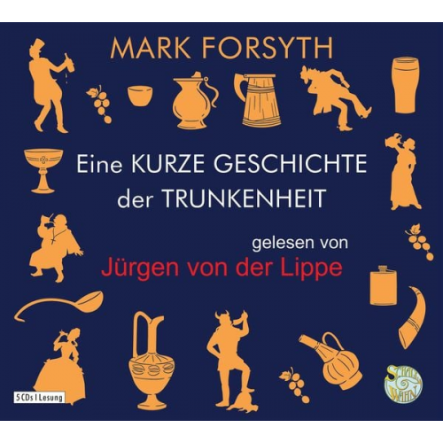 Mark Forsyth - Eine kurze Geschichte der Trunkenheit - Der Homo alcoholicus von der Steinzeit bis heute