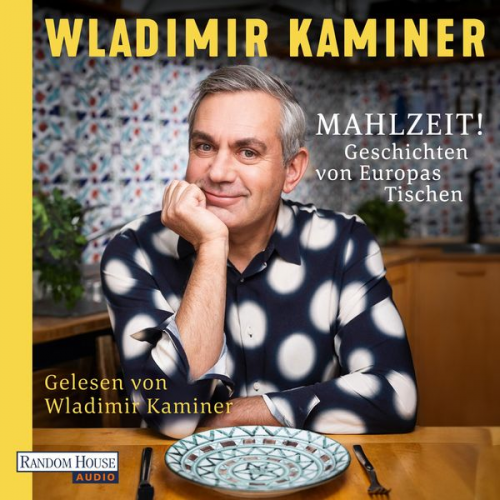 Wladimir Kaminer - Mahlzeit! Geschichten von Europas Tischen