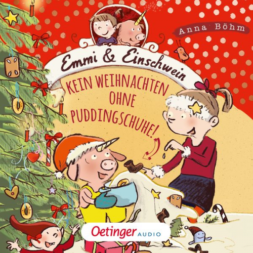 Anna Böhm - Emmi & Einschwein 4. Kein Weihnachten ohne Puddingschuhe!