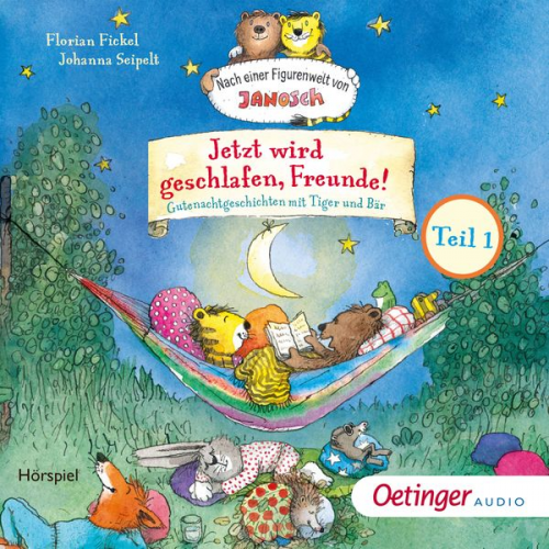 Florian Fickel - Jetzt wird geschlafen, Freunde! Gutenachtgeschichten mit Tiger und Bär. Teil 1