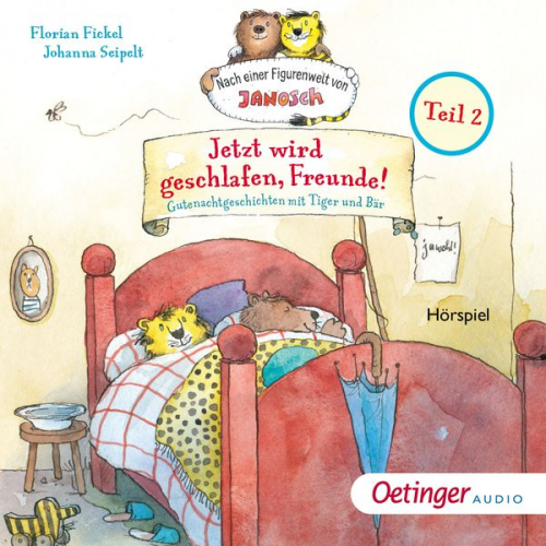 Florian Fickel - Jetzt wird geschlafen, Freunde! Gutenachtgeschichten mit Tiger und Bär. Teil 2