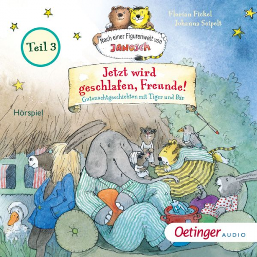 Florian Fickel - Jetzt wird geschlafen, Freunde! Gutenachtgeschichten mit Tiger und Bär. Teil 3