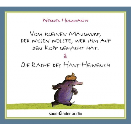 Werner Holzwarth - Vom kleinen Maulwurf, der wissen wollte, wer ihm auf den Kopf gemacht hat & Die Rache des Hans-Heinerich