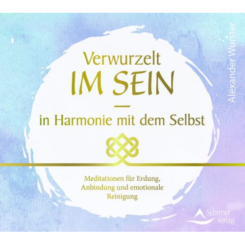 Alexander Wurster - CD Verwurzelt im Sein – in Harmonie mit dem Selbst