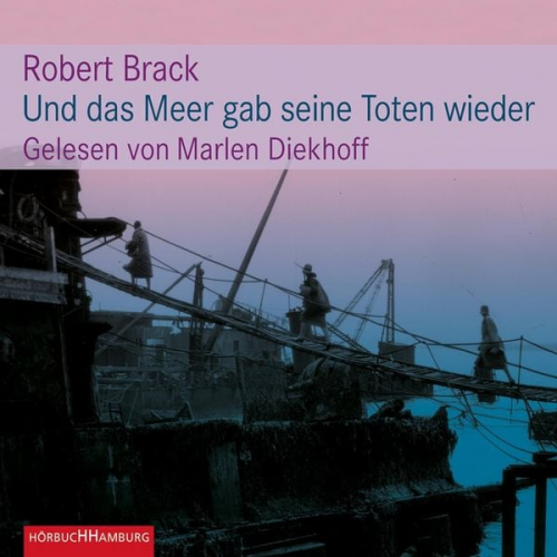 Robert Brack - Und das Meer gab seine Toten wieder