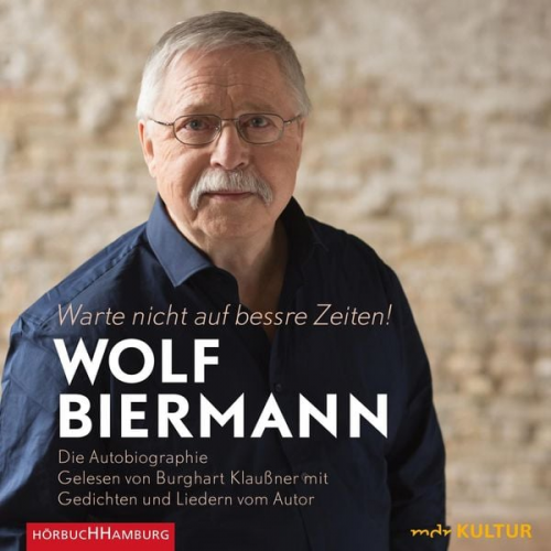 Wolf Biermann - Warte nicht auf bessre Zeiten!