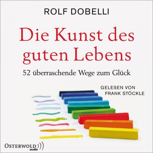 Rolf Dobelli - Die Kunst des guten Lebens
