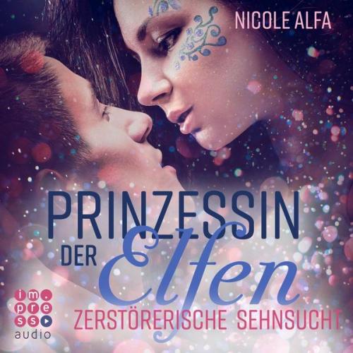 Nicole Alfa - Prinzessin der Elfen 3: Zerstörerische Sehnsucht