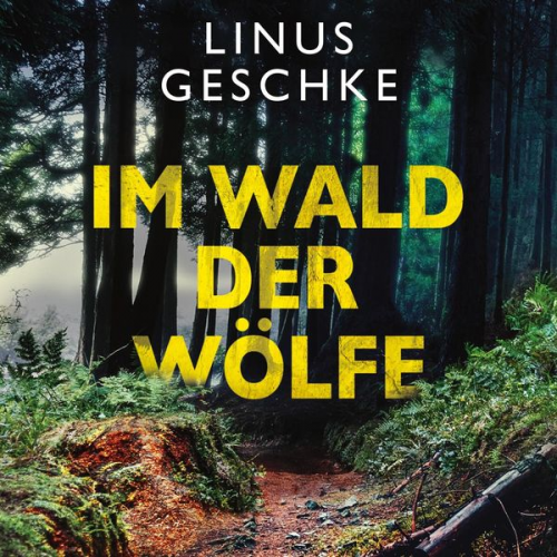 Linus Geschke - Im Wald der Wölfe (Jan-Römer-Krimi 4)