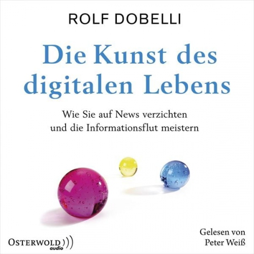 Rolf Dobelli - Die Kunst des digitalen Lebens