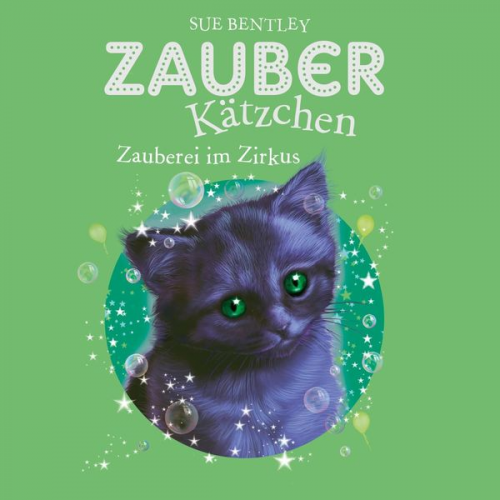 Sue Bentley - Zauberkätzchen 6: Zauberei im Zirkus