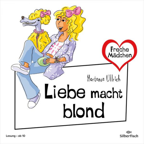 Hortense Ullrich - Freche Mädchen: Liebe macht blond