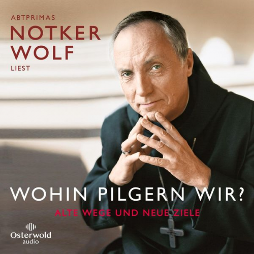 Abtprimas Notker Wolf - Wohin pilgern wir?