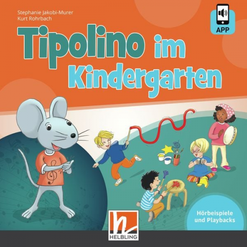 Stephanie Jakobi-Murer Kurt Rohrbach - Tipolino im Kindergarten. Audio-CD inkl. Helbling Media App