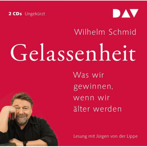 Wilhelm Schmid - Gelassenheit. Was wir gewinnen, wenn wir älter werden