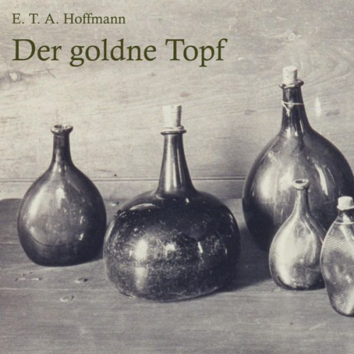 E.T.A. Hoffmann - Der goldne Topf