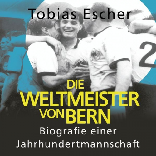 Tobias Escher - Die Weltmeister von Bern