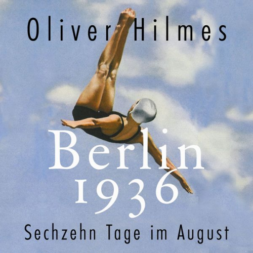 Oliver Hilmes - Berlin 1936