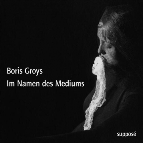 Boris Groys Thomas Knoefel - Im Namen des Mediums