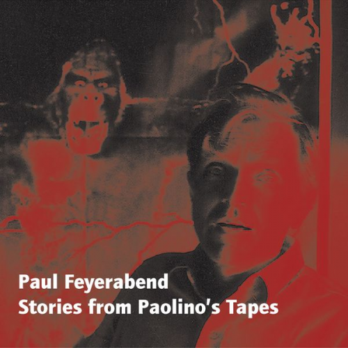 Paul Feyerabend - Stories from Paolino's Tapes