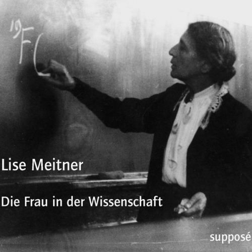 Lise Meitner - Die Frau in der Wissenschaft