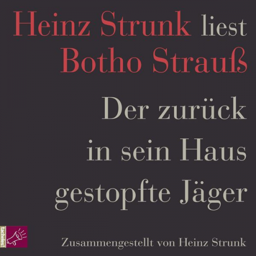 Heinz Strunk - Der zurück in sein Haus gestopfte Jäger