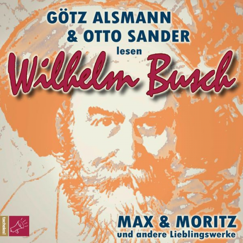 Wilhelm Busch - Max und Moritz und andere Lieblingswerke von Wilhelm Busch