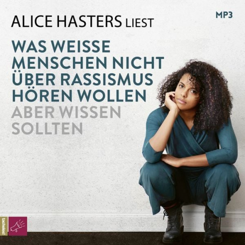 Alice Hasters - Was weiße Menschen nicht über Rassismus hören wollen aber wissen sollten