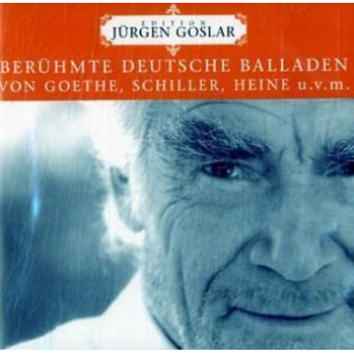 Johann Wolfgang von Goethe Friedrich Schiller Heinrich Heine - Berühmte deutsche Balladen, 1 Audio-CD