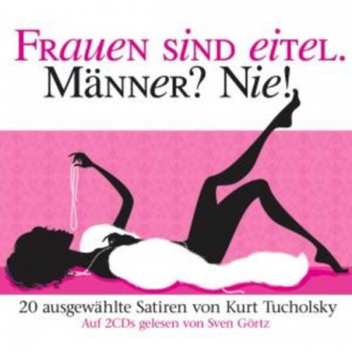Kurt Tucholsky - Frauen sind eitel. Männer? Nie!, 2 Audio-CDs