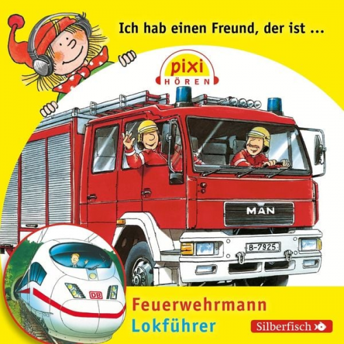 Ralf Butschkow - Pixi Hören: Ich hab einen Freund, der ist Feuerwehrmann / Lokführer