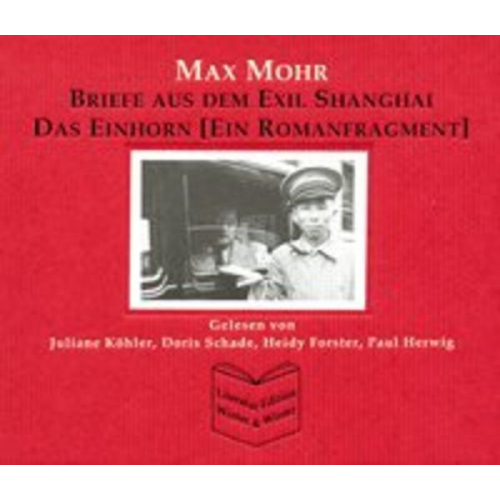 Max Mohr - Briefe aus dem Exil Shanghai /Das Einhorn (Ein Romanfragment)