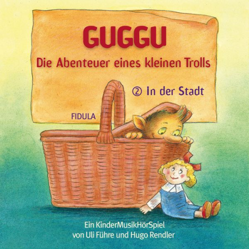 Hugo Rendler Uli Führe - Guggu - Die Abenteuer eines kleinen Trolls