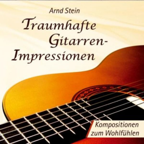 Arnd Stein - Traumhafte Gitarrenimpressionen