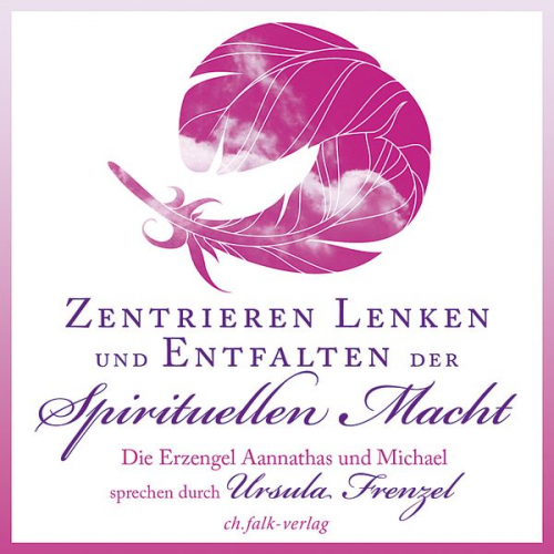 Ursula Frenzel Erzengel Aannathas Erzengel Michael - Zentrieren, Lenken und Entfalten der Spirituellen Macht