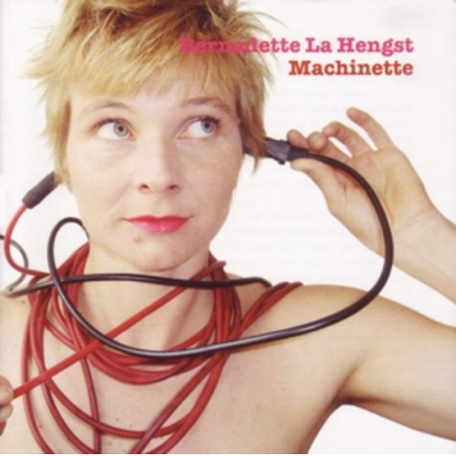 Bernadette La Hengst - Machinette