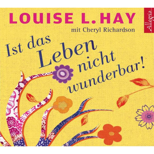 Louise Hay Cheryl Richardson - Ist das Leben nicht wunderbar!