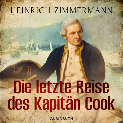 Heinrich Zimmermann - Die letzte Reise des Kapitän Cook