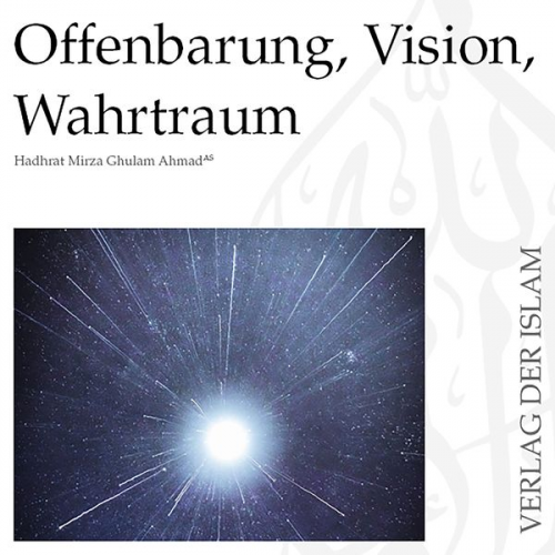 Hadhrat Mirza Ghulam Ahmad - Offenbarung, Vision, Wahrtraum | Hadhrat Mirza Ghulam Ahmad