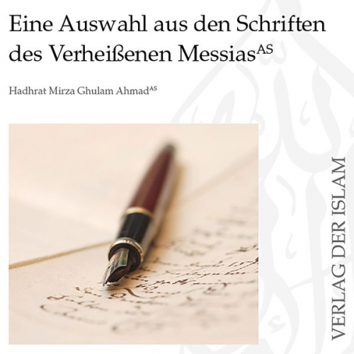 Hadhrat Mirza Ghulam Ahmad - Eine Auswahl aus den Schriften des Verheißenen Messias | Hadhrat Mirza Ghulam Ahmad