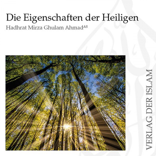 Hadhrat Mirza Ghulam Ahmad - Die Eigenschaften der Heiligen | Hadhrat Mirza Ghulam Ahmad