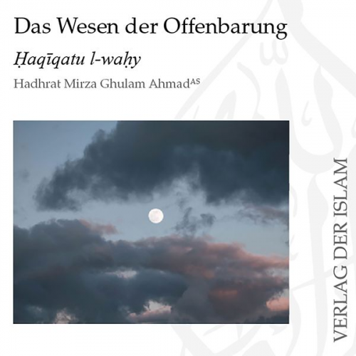 Hadhrat Mirza Ghulam Ahmad - Das Wesen der Offenbarung Teil 1 | Hadhrat Mirza Ghulam Ahmad