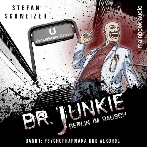 Stefan Schweizer - Dr. Junkie - Berlin im Rausch